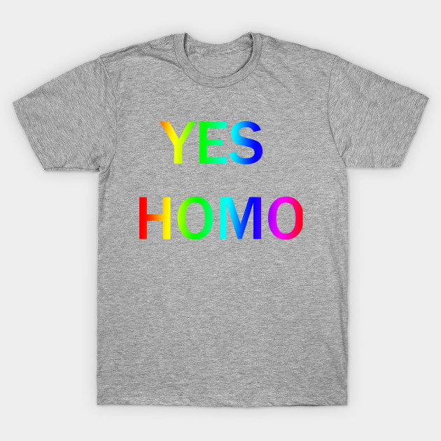 Yes Homo!